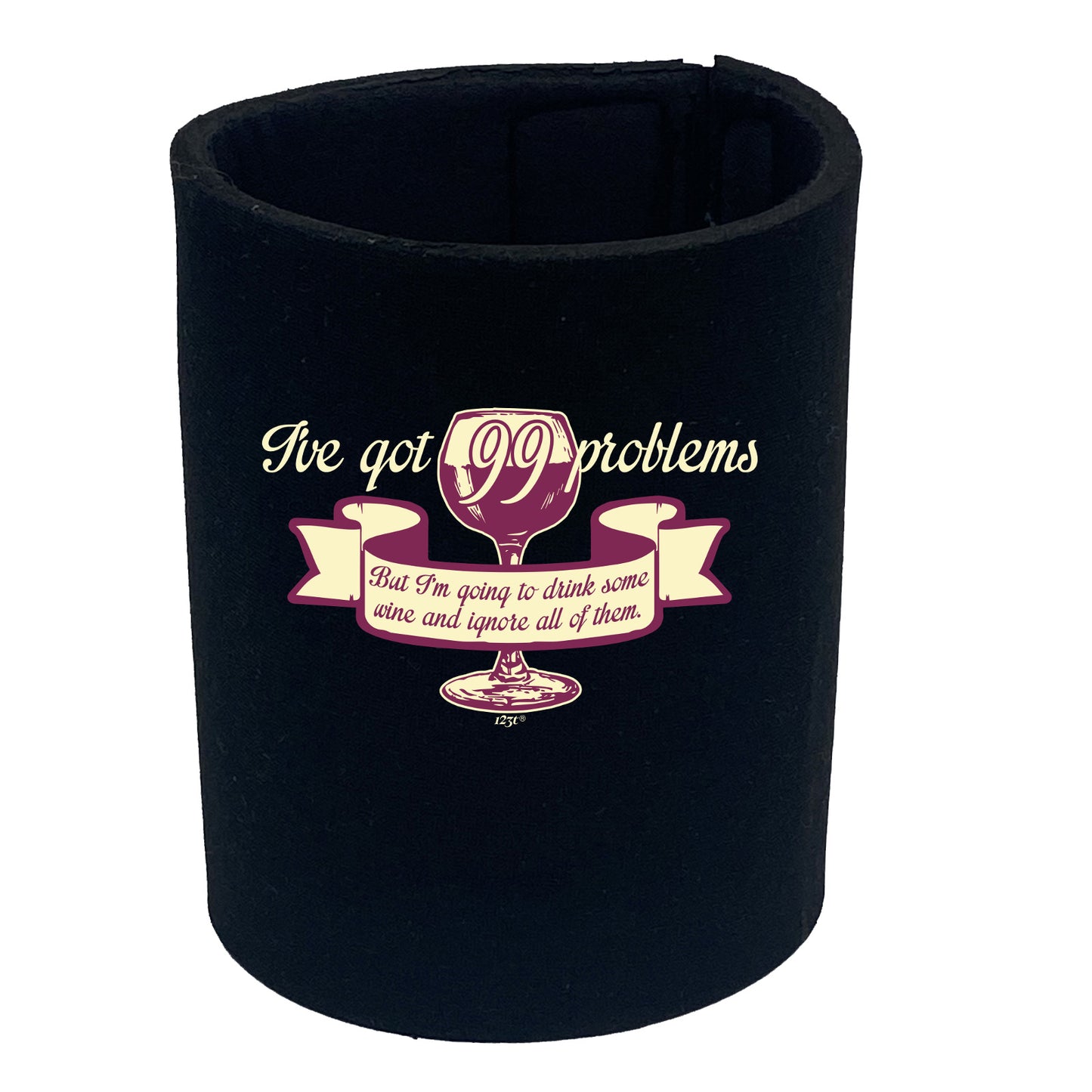 Ive Got 99 Problems But Im Going To Drink Some Wine - Funny Stubby Holder