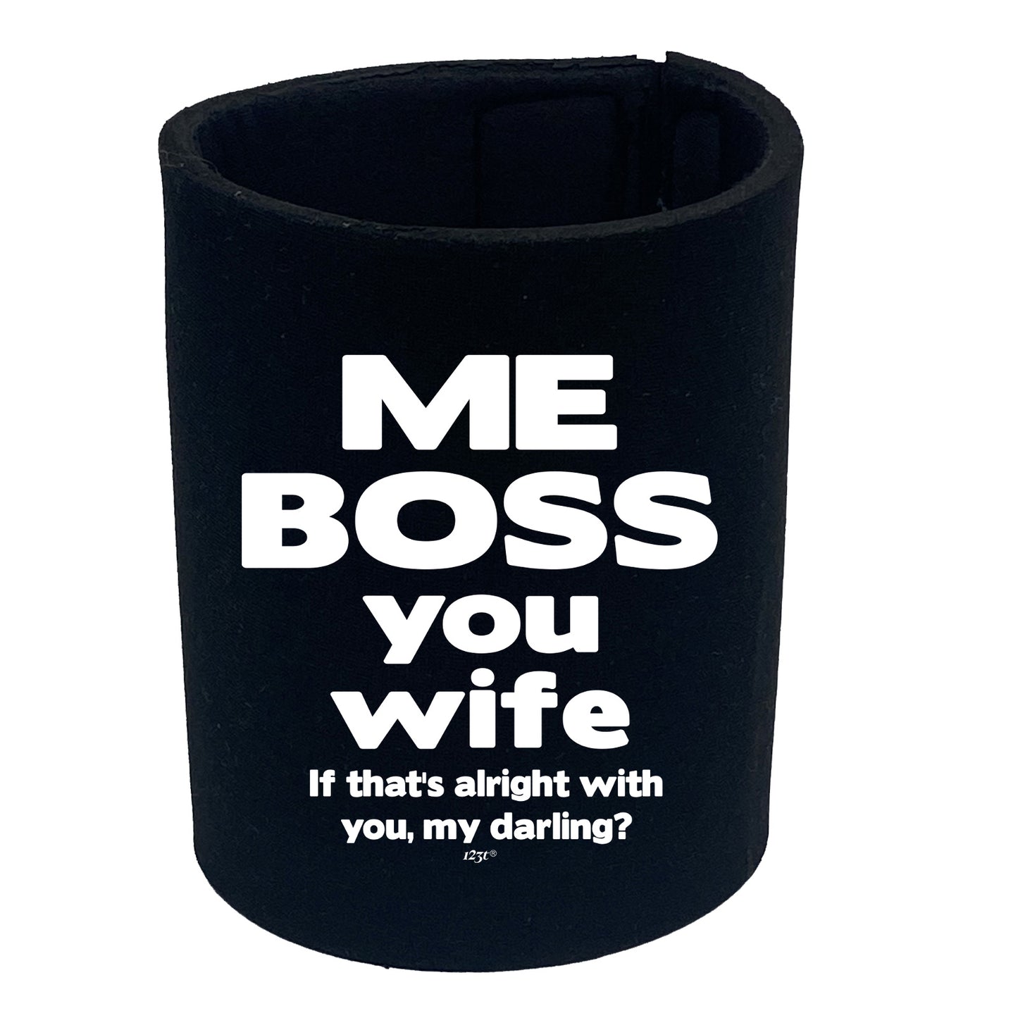 Me Boss You Wife If Thats Alright - Funny Stubby Holder