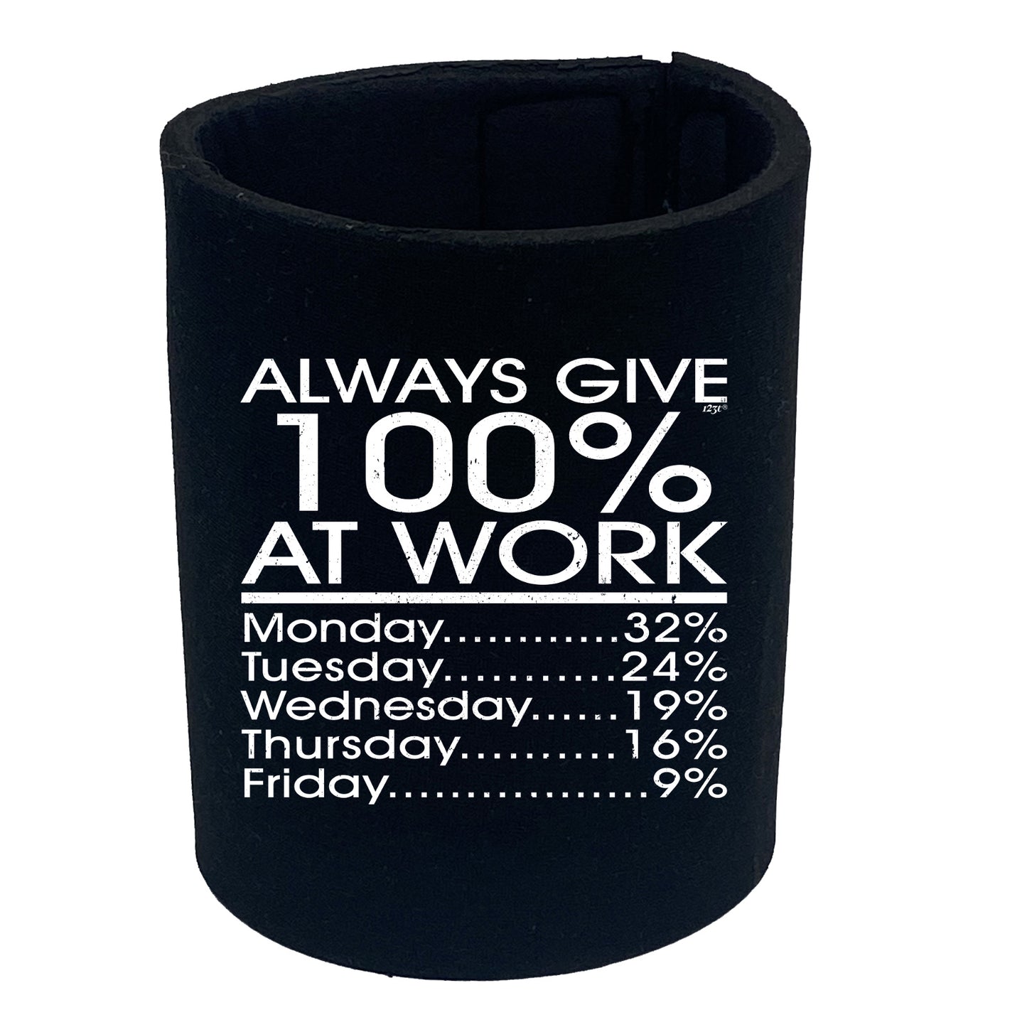 Give 100 At Work Job - Funny Stubby Holder