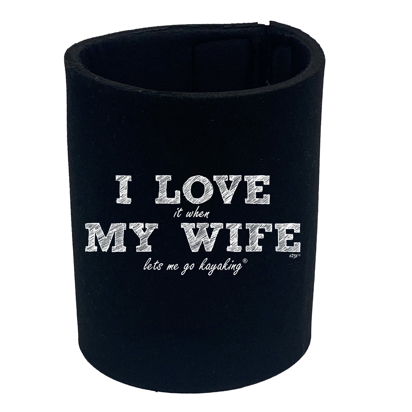 123T I Love It When My Wife Lets Me Go Kayaking - Funny Stubby Holder