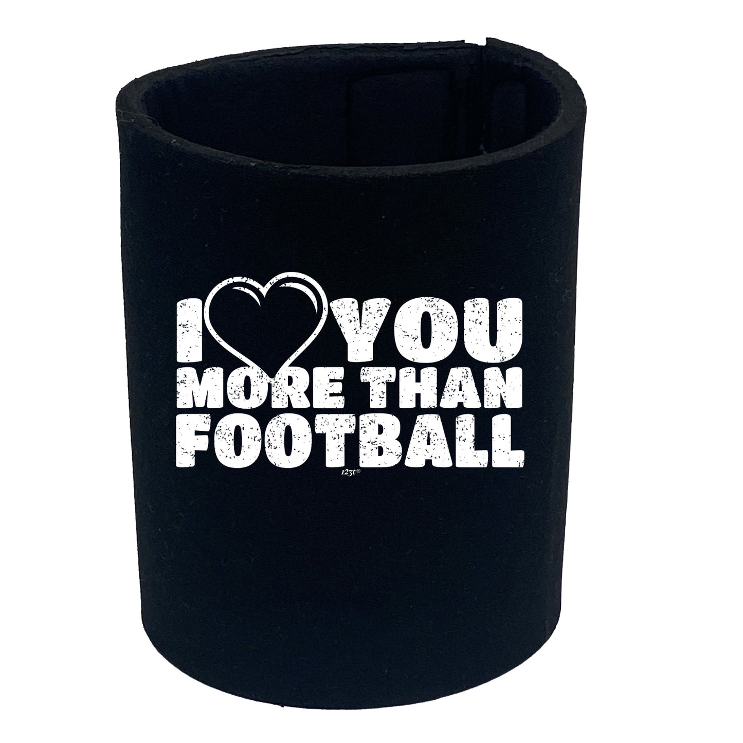 Love You More Than Football - Funny Stubby Holder