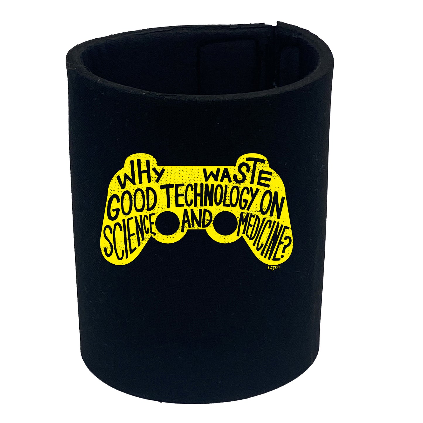 Why Waste Good Technology On Science And Medicine - Funny Stubby Holder