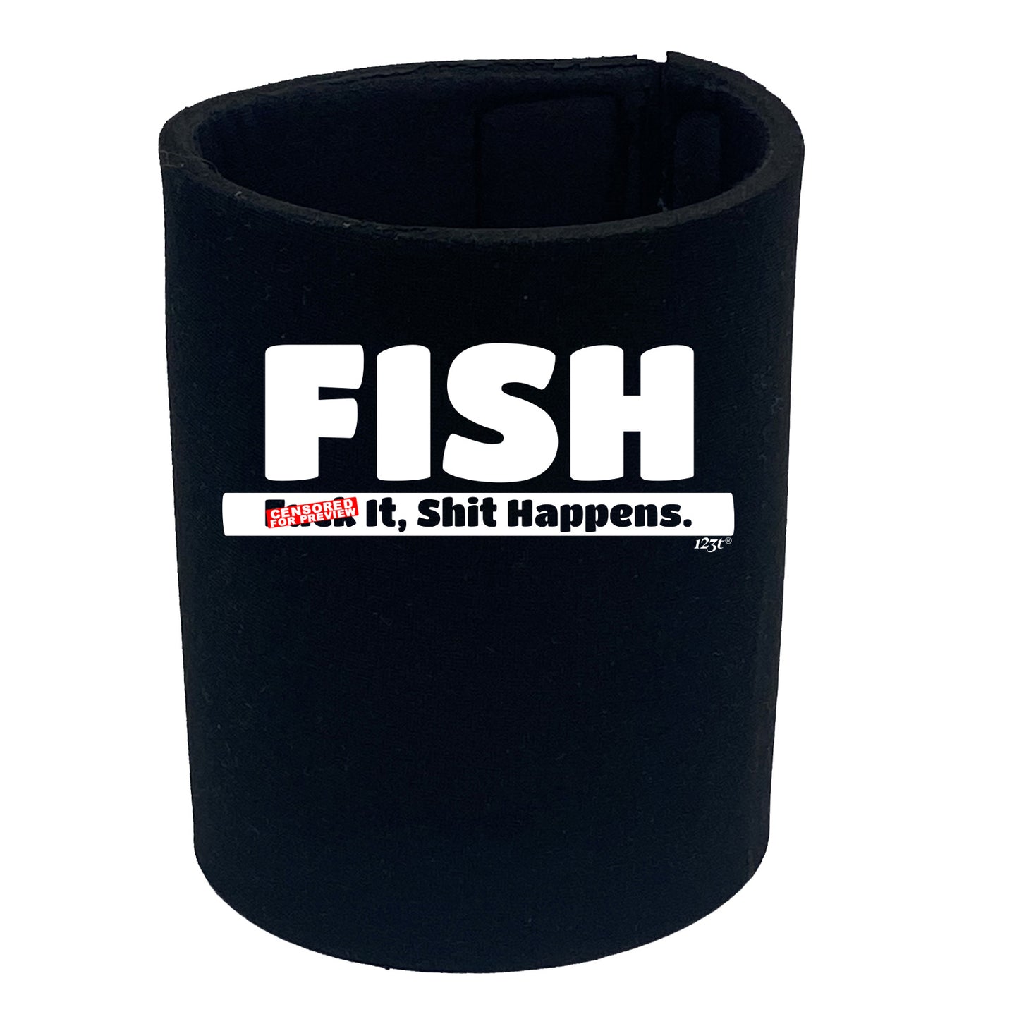 Fish F K It S T Happens - Funny Stubby Holder