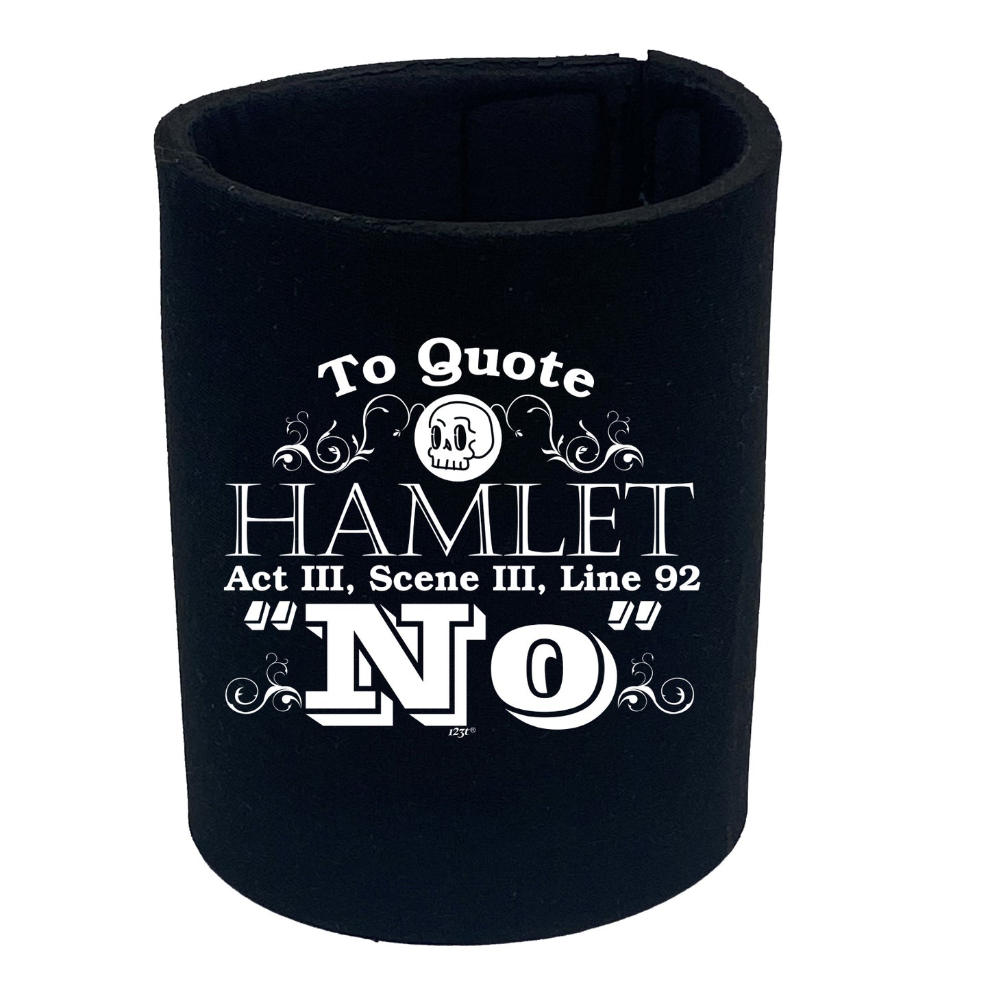 To Quote Hamlet No - Funny Stubby Holder