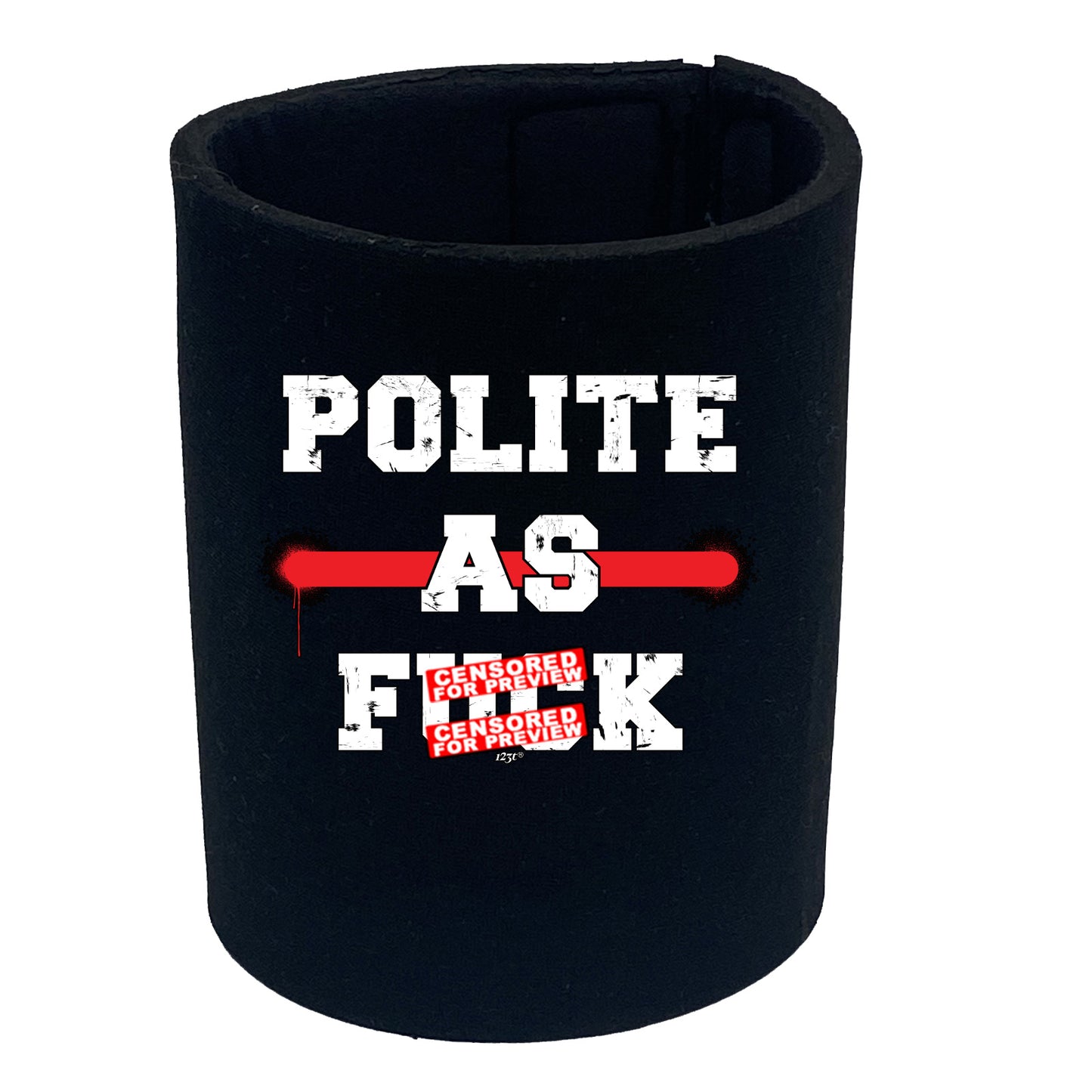 Polite As F K - Funny Stubby Holder