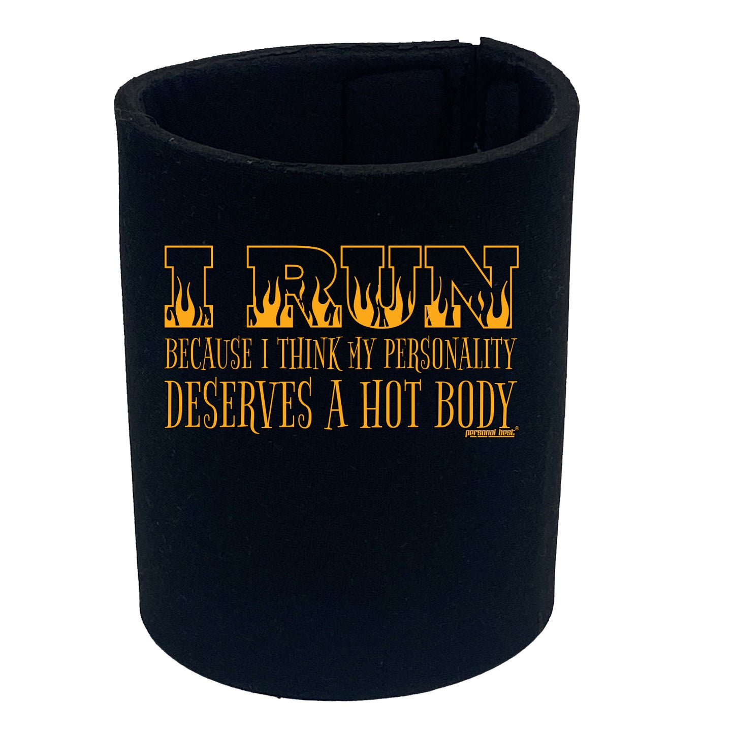 Pb I Run Because I Think My Personality Deserves A Hot Body - Funny Stubby Holder