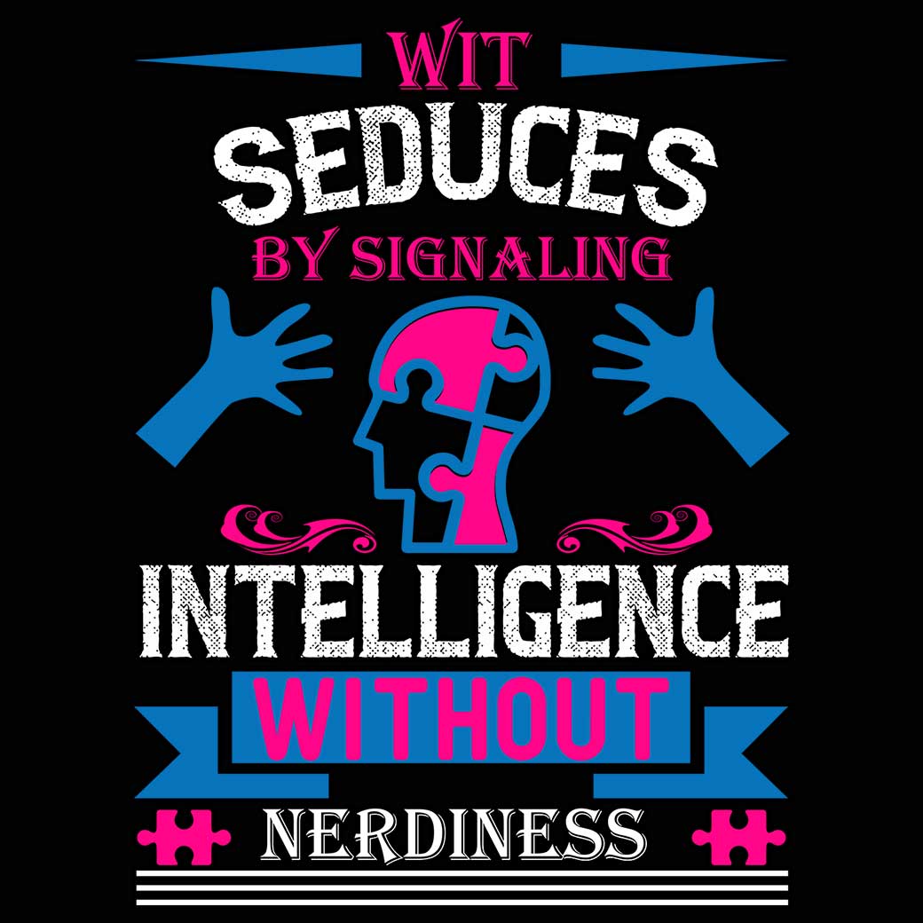 Wit Seduces By Signaling Intelligence Without Nerdiness Autism - Mens 123t Funny T-Shirt Tshirts