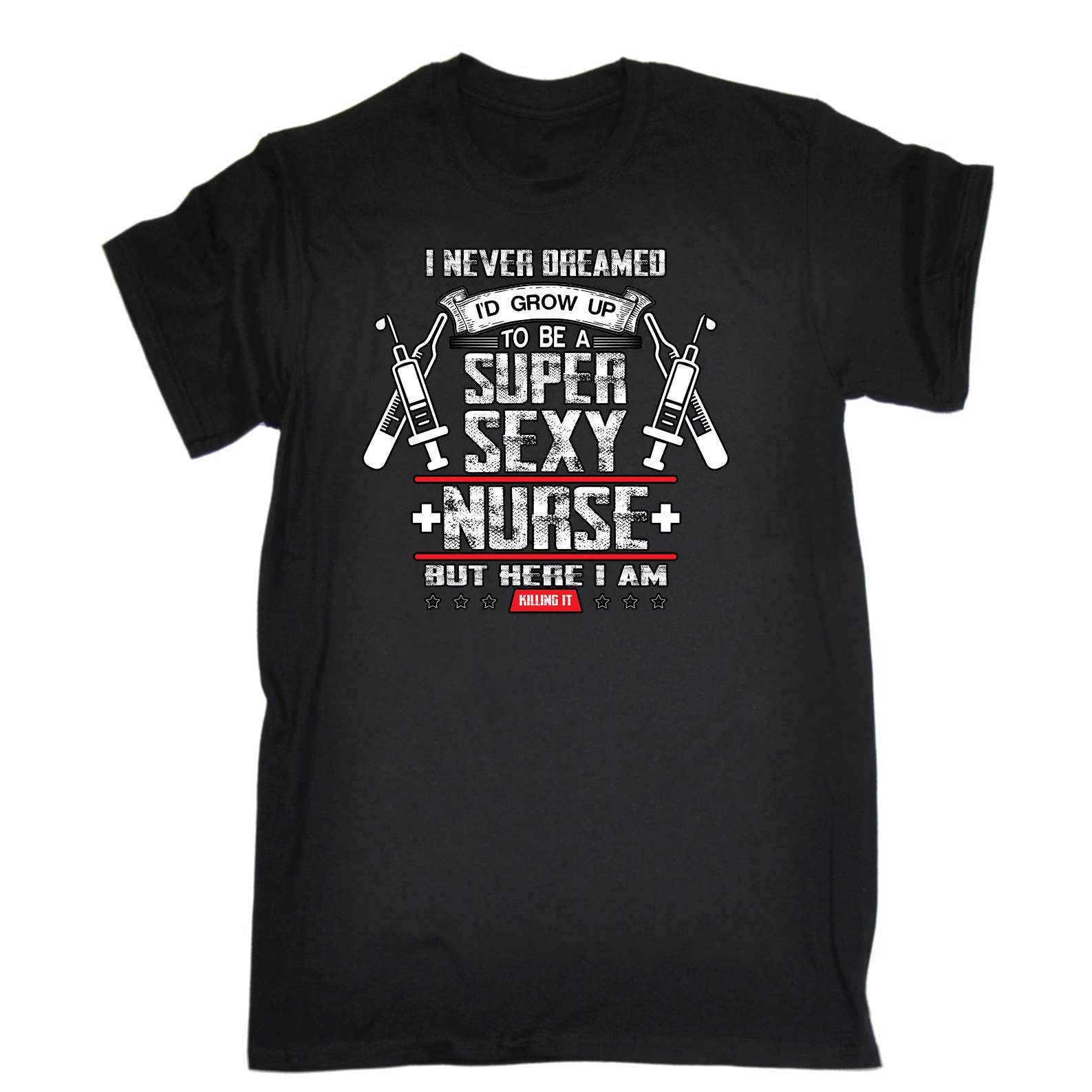Never Dreamed Id Grow Up To Be A Super Nurse - Mens Funny T-Shirt Tshirts
