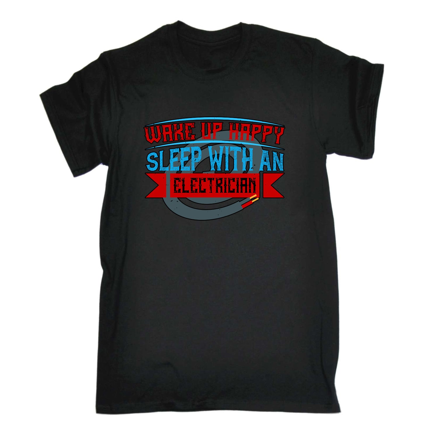 Wake Up Happy Sleep With An Electrician Sparky - Mens Funny T-Shirt Tshirts