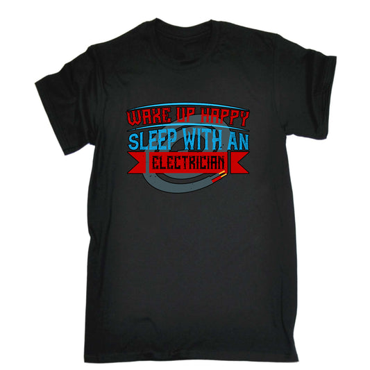 Wake Up Happy Sleep With An Electrician Sparky - Mens Funny T-Shirt Tshirts