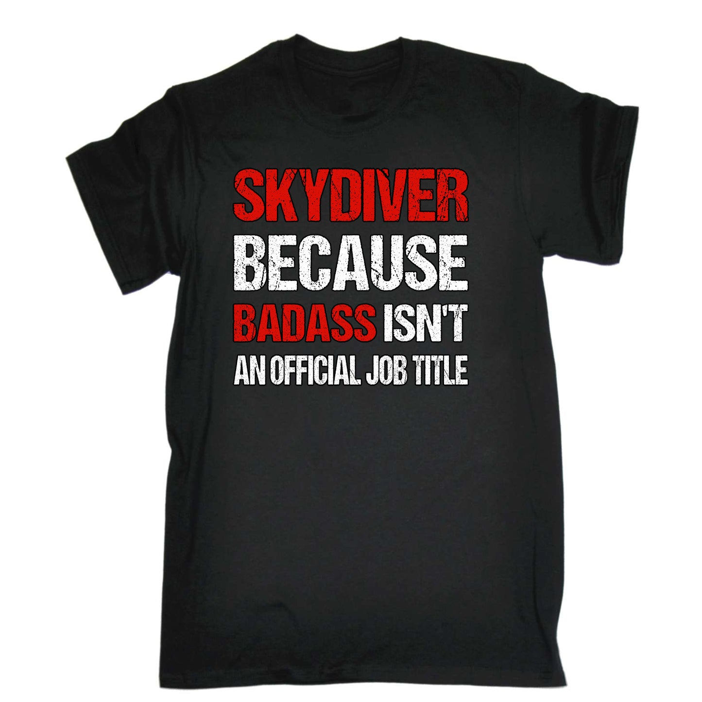 Skydiving Skydiver Because Bass Job Title - Mens Funny T-Shirt Tshirts