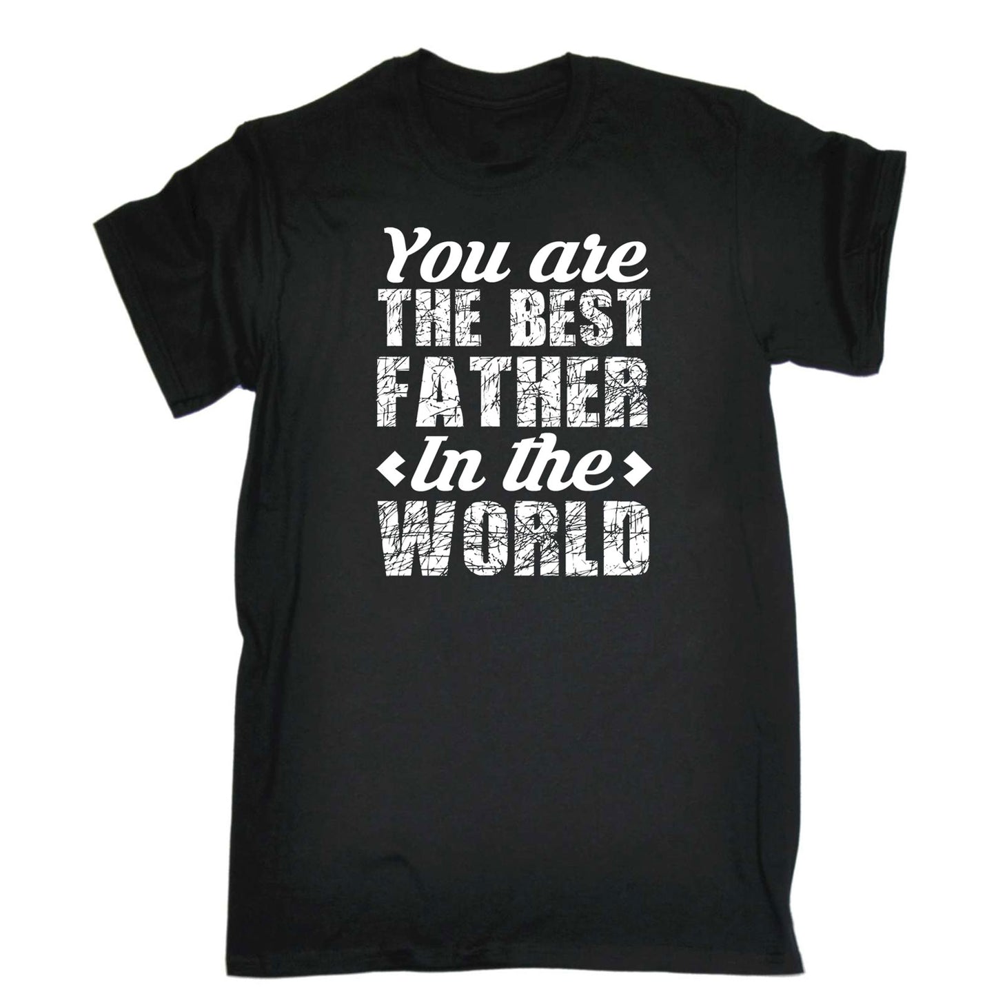 You Are The Best Father In The World Dad Daddy - Mens Funny T-Shirt Tshirts