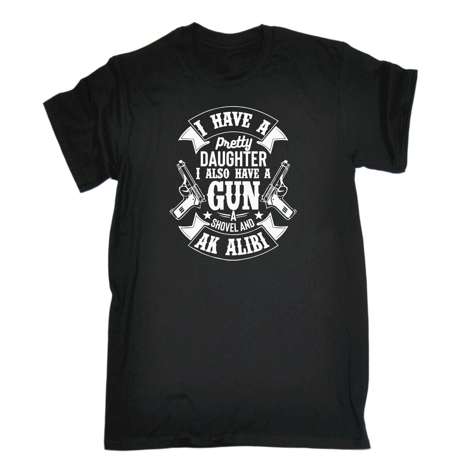 I Have A Pretty Daughter Gun And Alibi - Mens Funny T-Shirt Tshirts