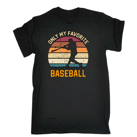 Only My Favorite Sport Baseball - Mens Funny T-Shirt Tshirts