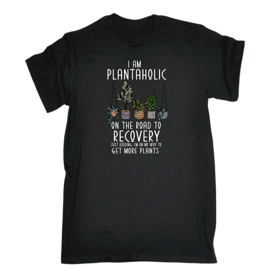 Plantaholic On The Road To Recovery Plants Gardening - Mens Funny T-Shirt Tshirts