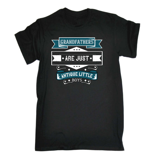 Grandfathers Are Just Antique Little Boys - Mens Funny T-Shirt Tshirts