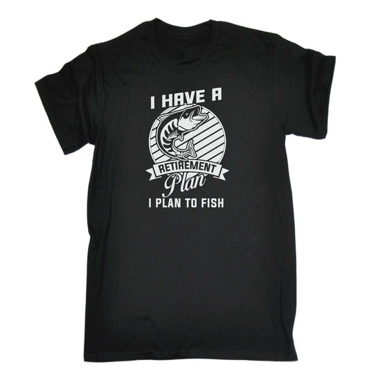 I Have A Retirement Plan Fishing Angling Fish - Mens Funny T-Shirt Tshirts