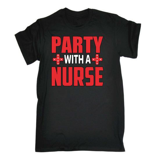 Party With A Nurse - Mens Funny T-Shirt Tshirts