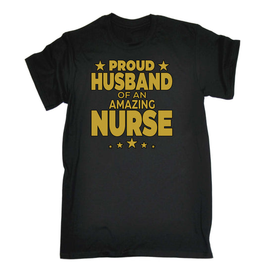 Proud Husband Of An Amazing Nurse - Mens Funny T-Shirt Tshirts