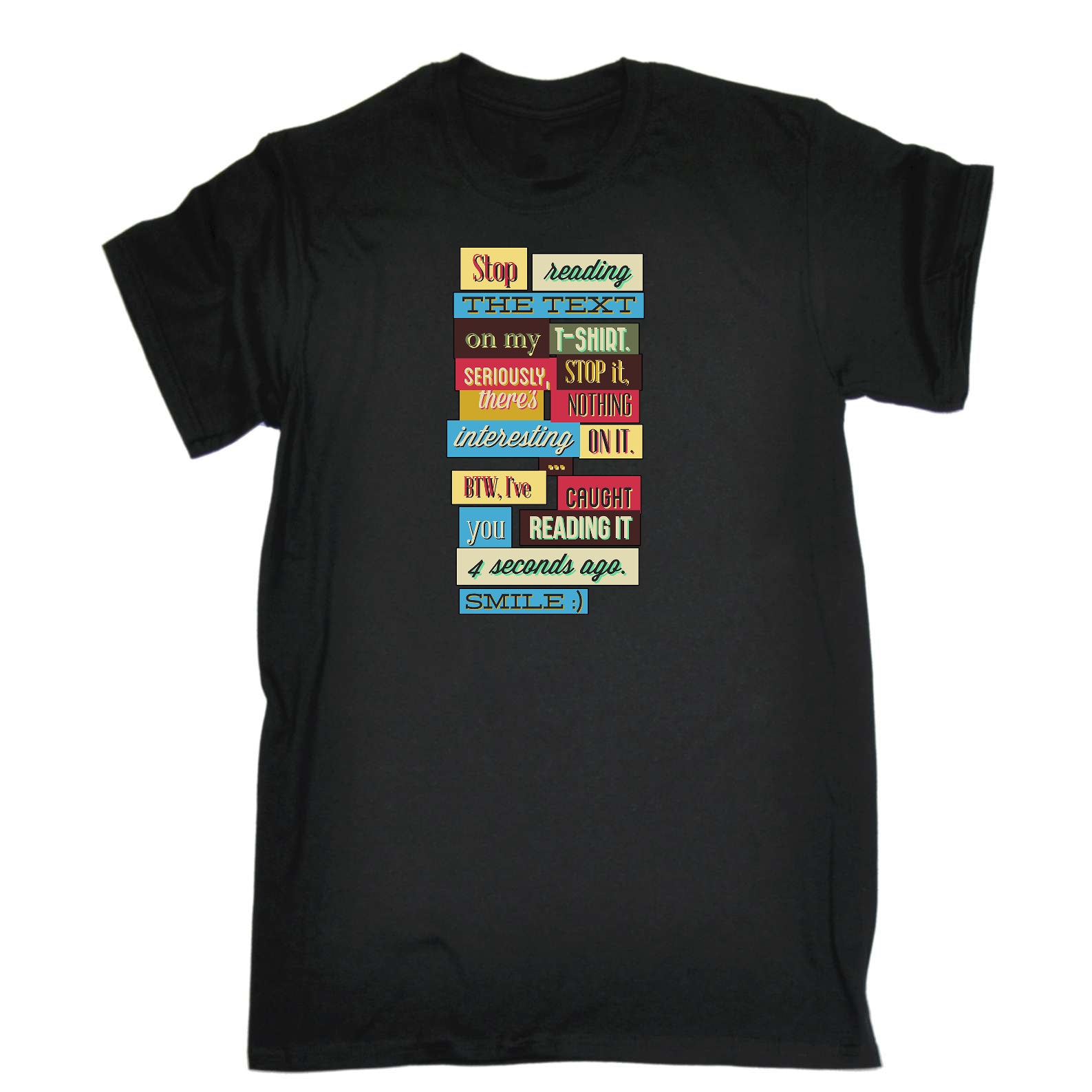 Stop Reading The Text On My T Shirt - Mens Funny T-Shirt Tshirts