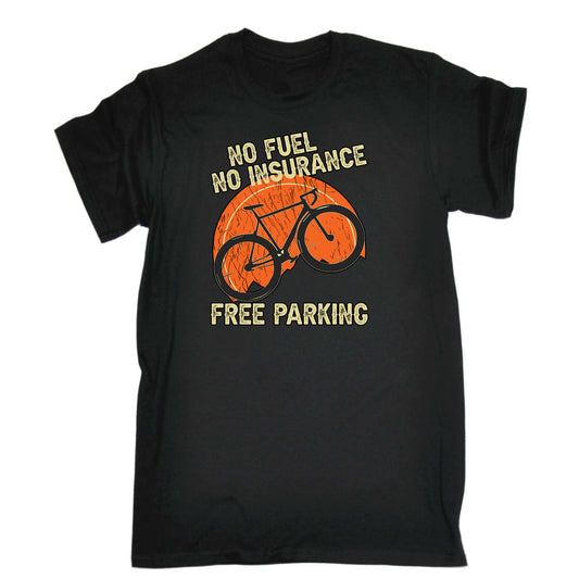 No Fuel Insurance Free Parking Cycling Bicycle Bike - Mens Funny T-Shirt Tshirts