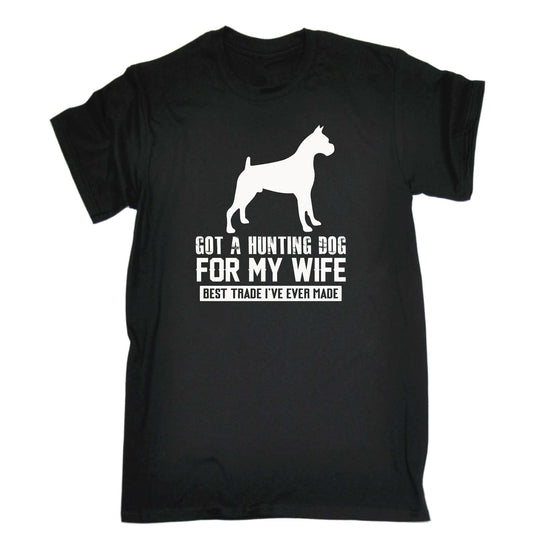Got A Hunting Dog For My Wife Dogs Animal Pet - Mens Funny T-Shirt Tshirts