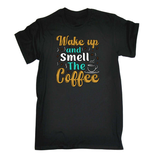 Wake Up And Smell The Coffee - Mens Funny T-Shirt Tshirts