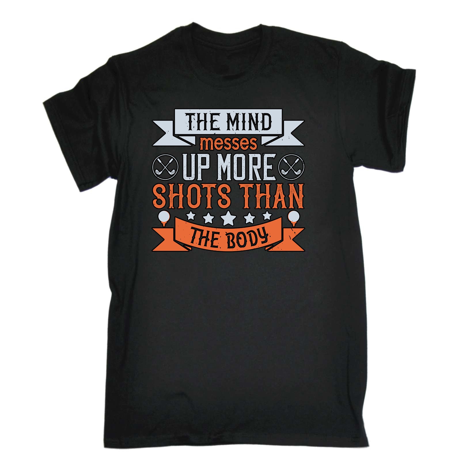 Golf The Mind Messes Up More Shots Than The Body - Mens Funny T-Shirt Tshirts