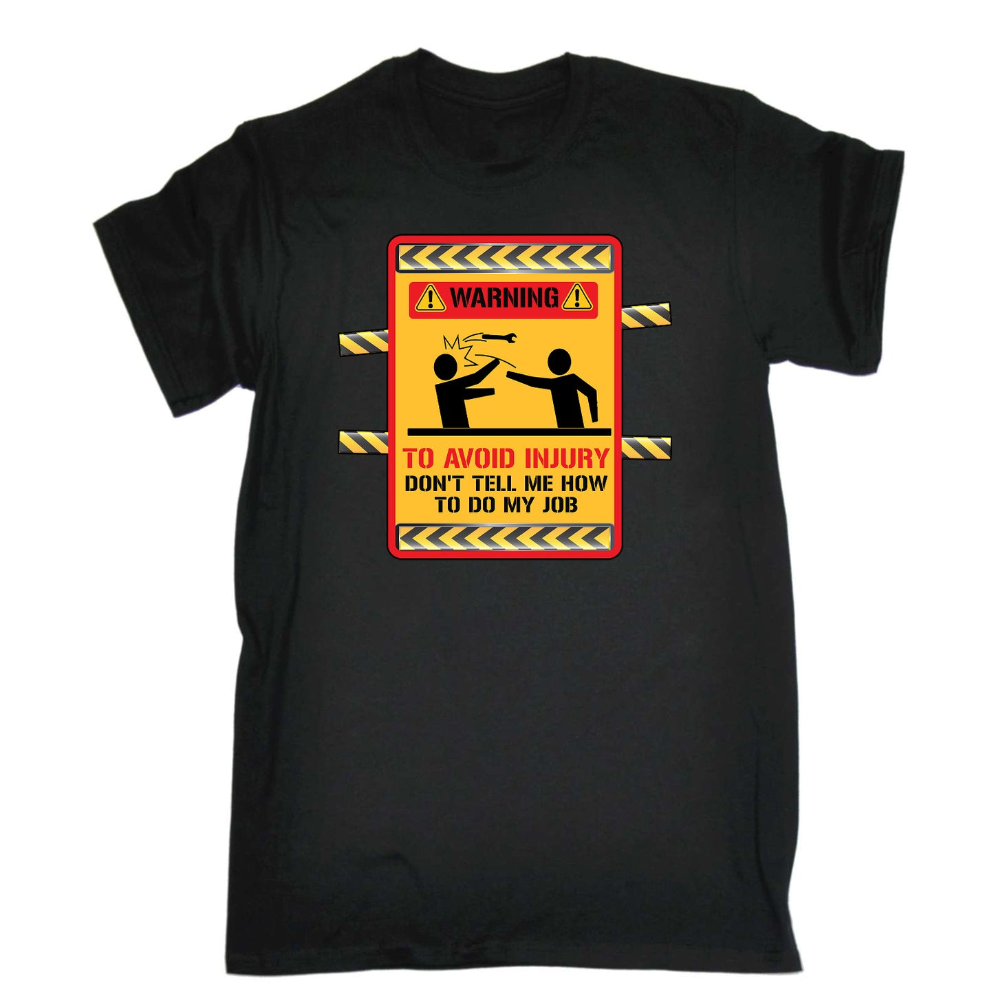 Warning To Avoid Injury Dont Tell Me Howt Do My Job Work - Mens Funny T-Shirt Tshirts