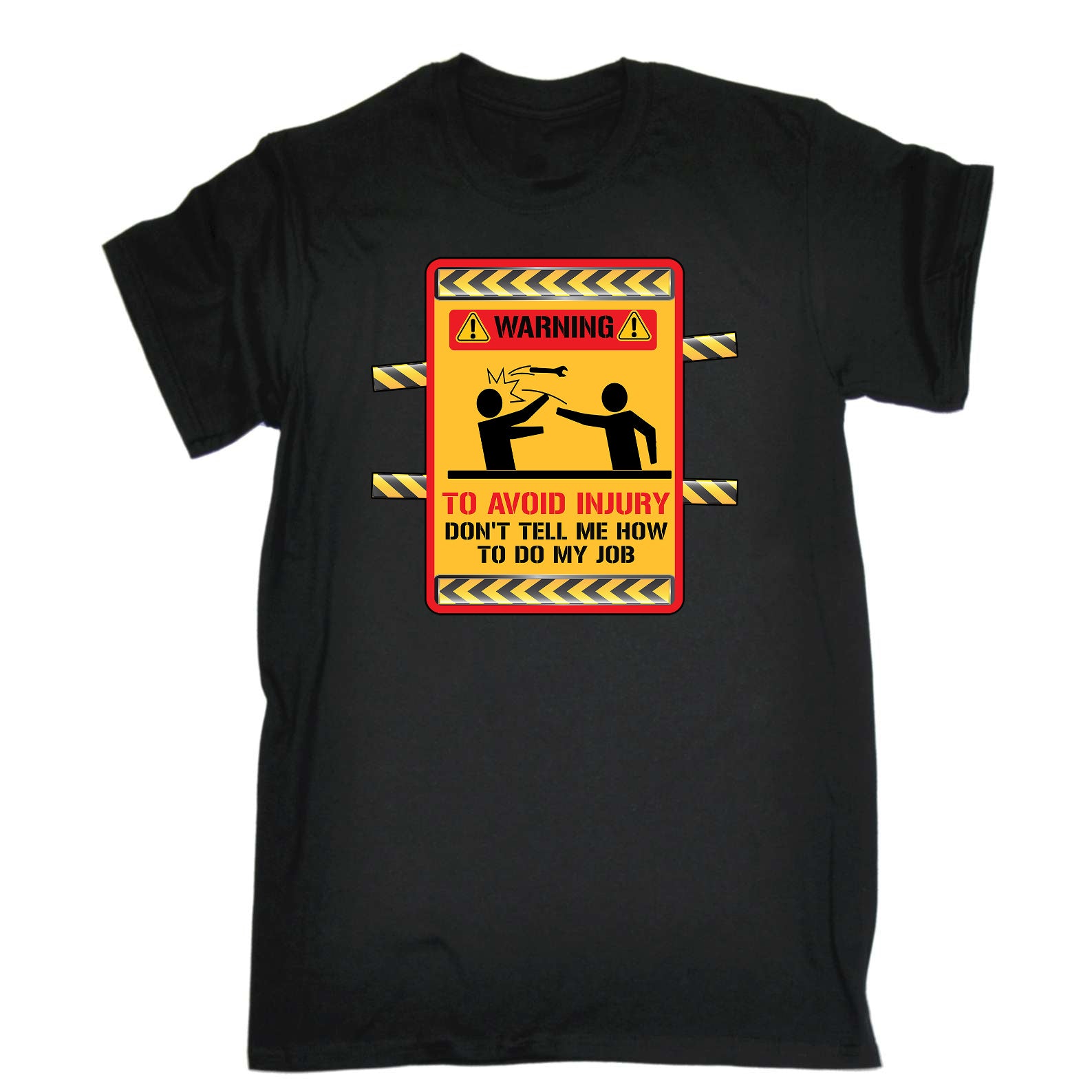 Warning To Avoid Injury Dont Tell Me Howt Do My Job Work - Mens Funny T-Shirt Tshirts