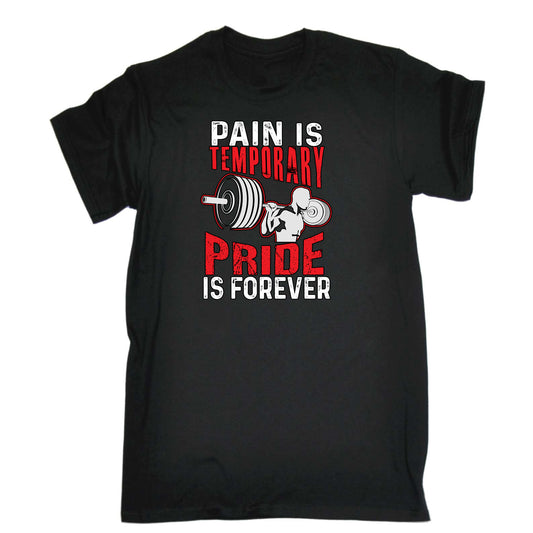 Pain Is Temporary Gym Bodybuilding Weights - Mens Funny T-Shirt Tshirts