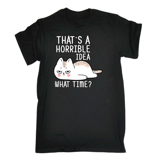 Horrible Idea What Time Cat Avocado - Mens Funny T-Shirt Tshirts