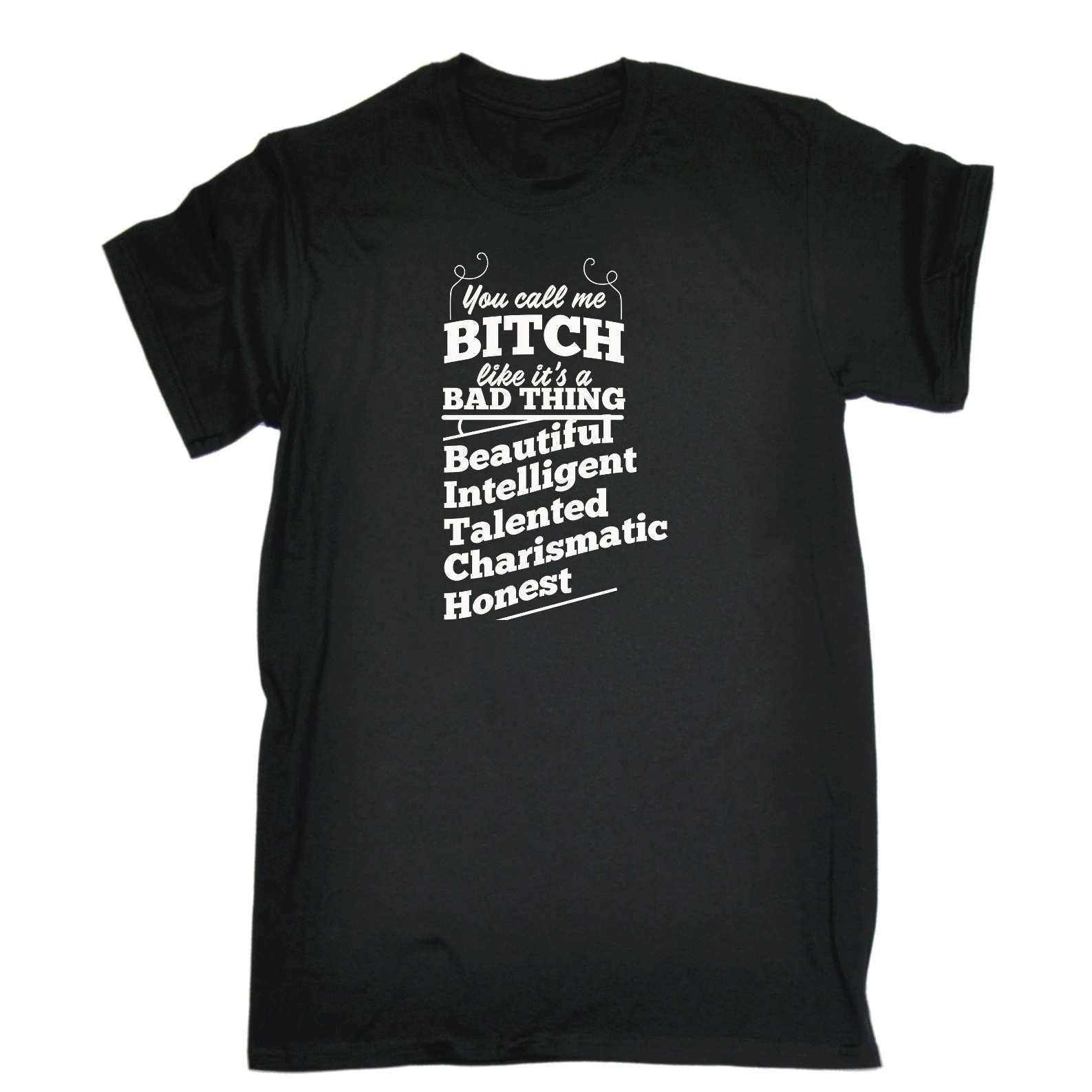 You Call Me A Bitch Beautifil Intelligent - Mens Funny T-Shirt Tshirts