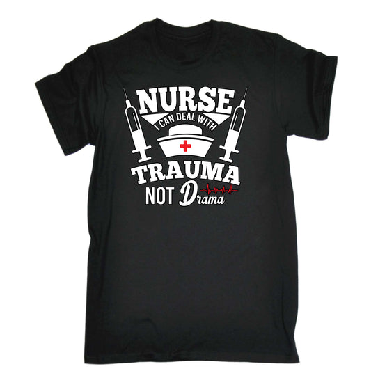 Nurse Can Deal With Trauma Not Drama - Mens Funny T-Shirt Tshirts