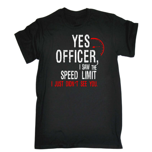 Yes Officer I Saw The Speed Limit Speeding Funny - Mens Funny T-Shirt Tshirts