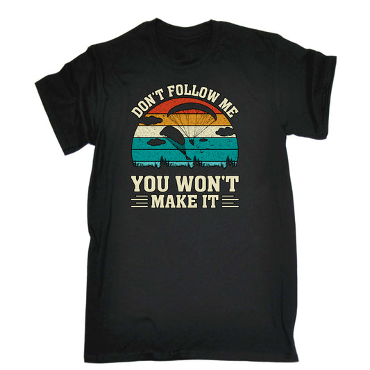 Skydiving Dont Follow Me You Wont Make It - Mens Funny T-Shirt Tshirts
