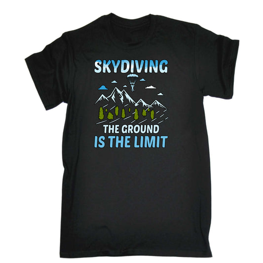 Skydiving The Ground Is The Limit - Mens Funny T-Shirt Tshirts
