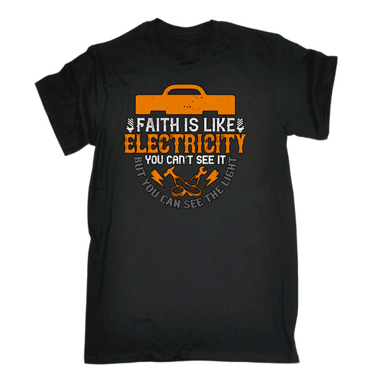 Faith Is Like Electricity You Cant See Itsparky Electrician - Mens Funny T-Shirt Tshirts