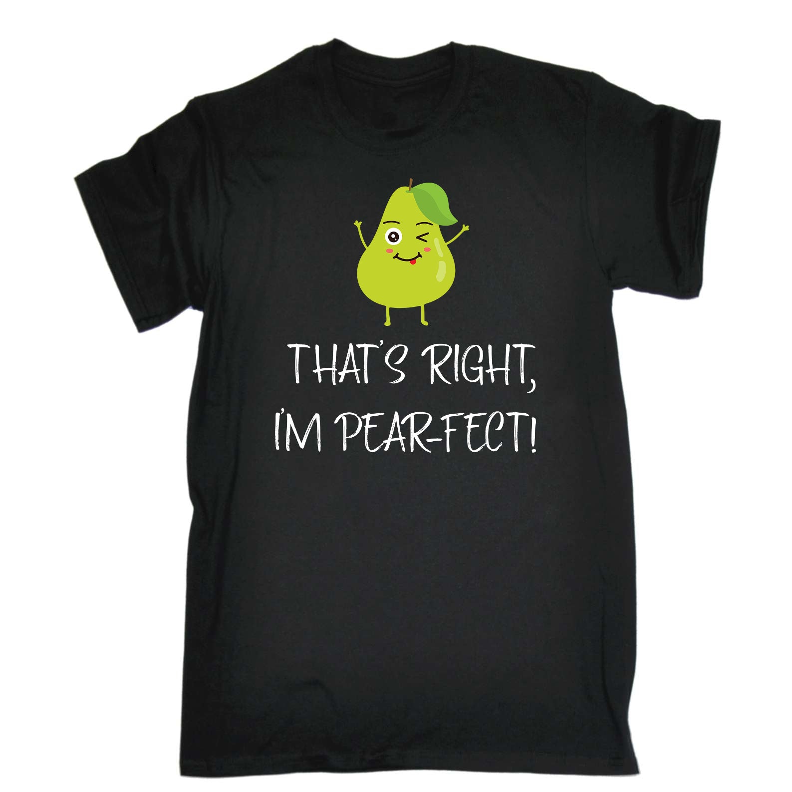 Thats Right Im Pear Fect Pear Perfect - Mens Funny T-Shirt Tshirts