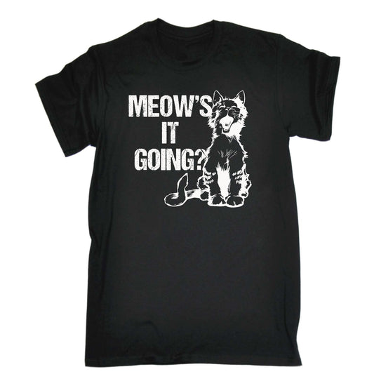 Meows It Going Cat Kitten Pussy Cats - Mens Funny T-Shirt Tshirts