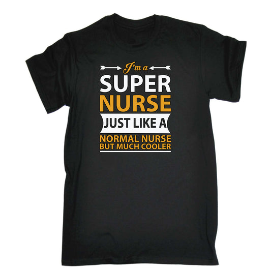 Super Nurse Much Cooler - Mens Funny T-Shirt Tshirts