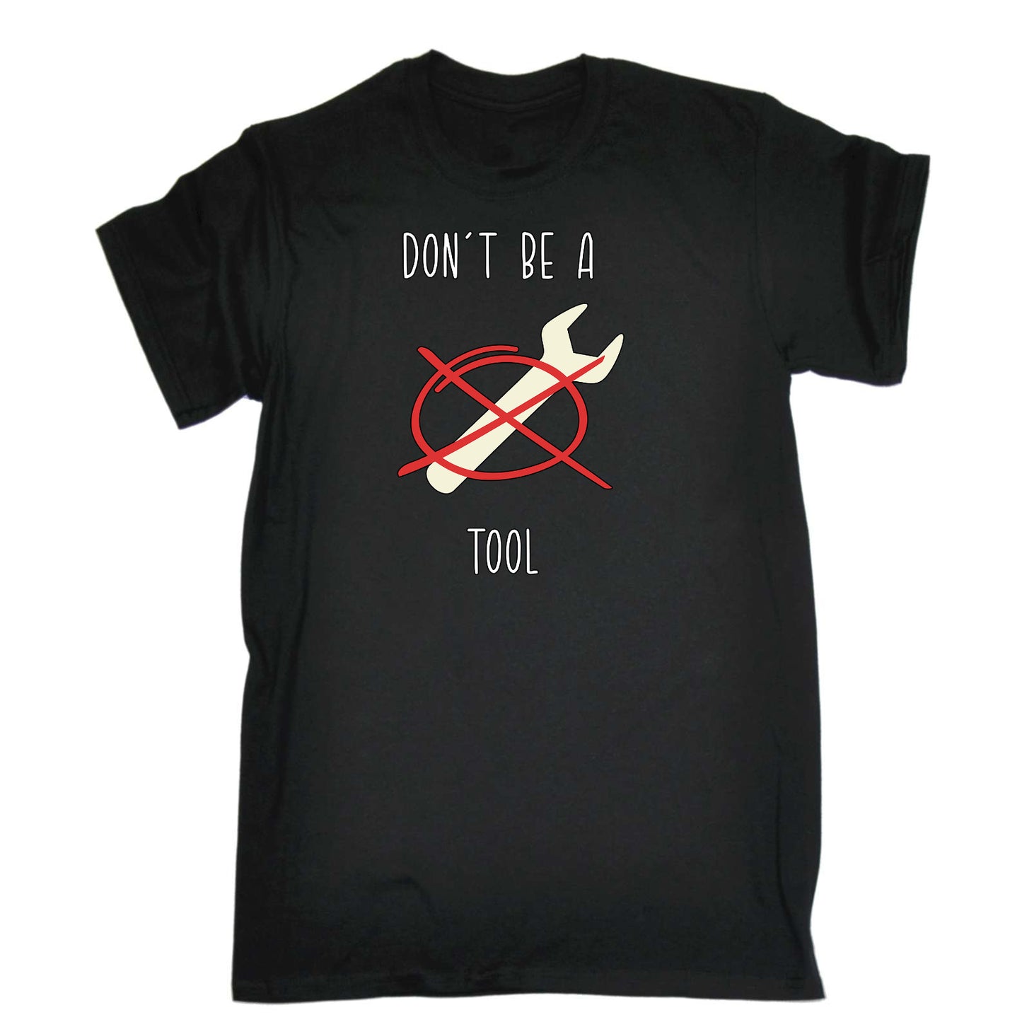 Dont Be A Tool Spanner - Mens Funny T-Shirt Tshirts