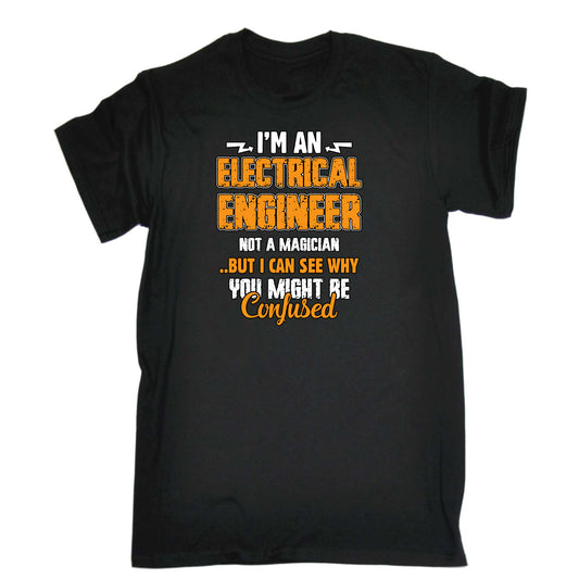 Electrical Engineer Not A Magican - Mens Funny T-Shirt Tshirts