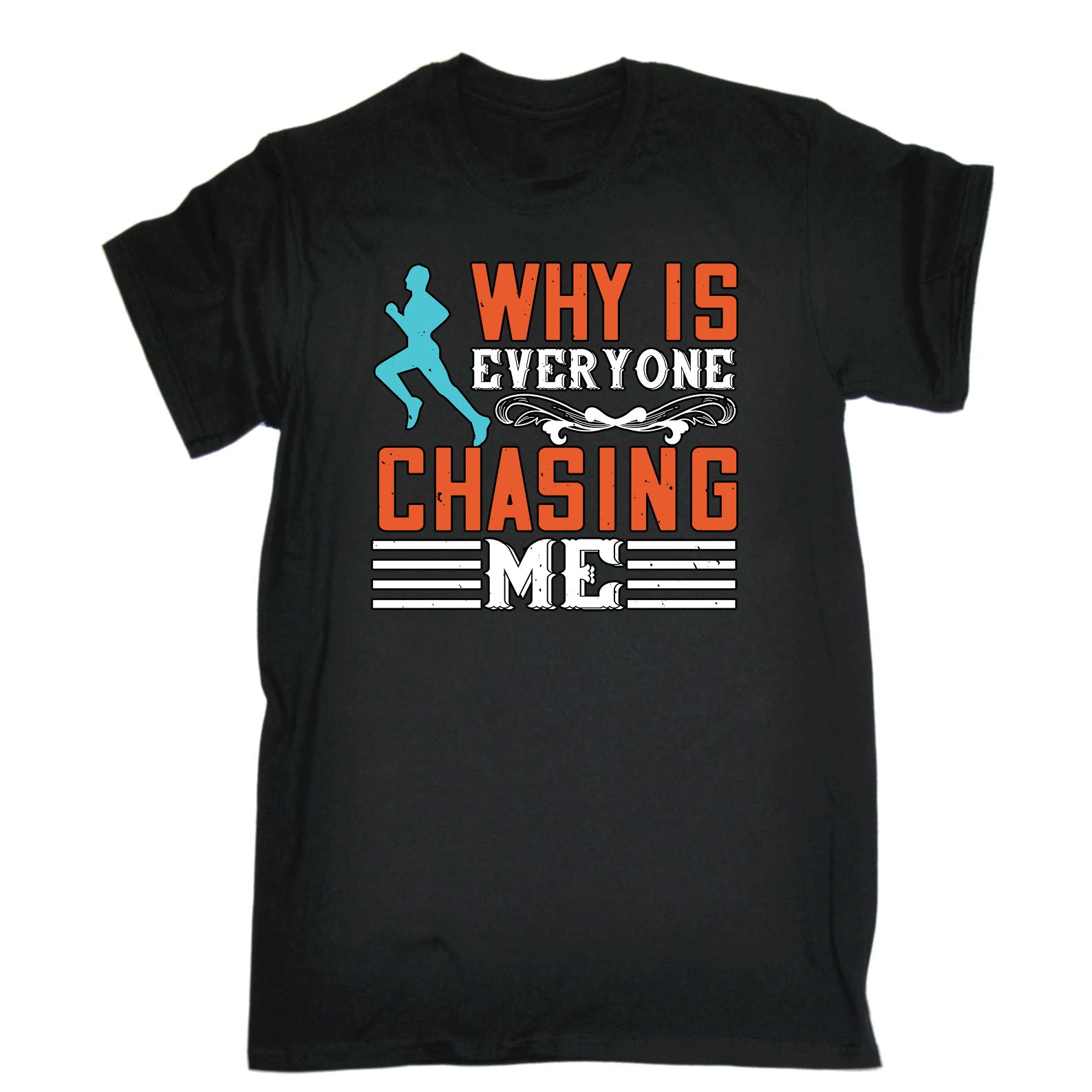 Why Is Everyone Chasing Me Running - Mens Funny T-Shirt Tshirts
