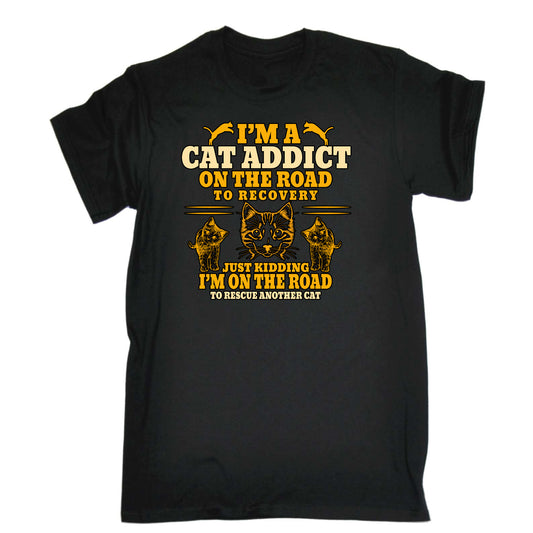 Cat Addict On The Road To Recovery Kitten Pussy Cats - Mens Funny T-Shirt Tshirts