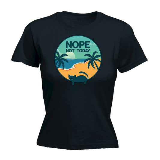 Nope Not Today Cat Kitten Pussy Cats - Funny Womens T-Shirt Tshirt