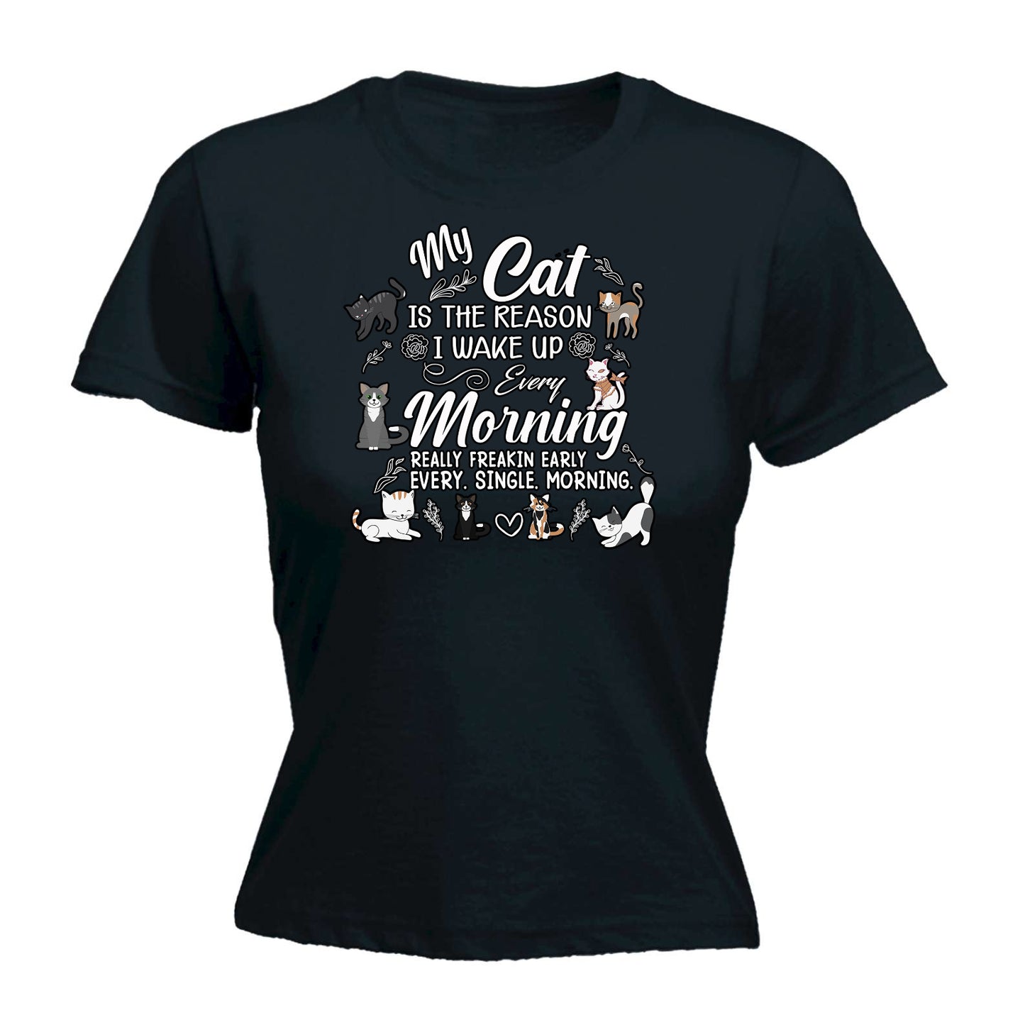 Cat Is The Readon I Wake Up In The Morning Kitten Pussy Cats - Funny Womens T-Shirt Tshirt