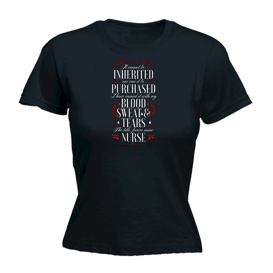 Inherited Purchased Nurse Blood Sweat Tears - Funny Womens T-Shirt Tshirt