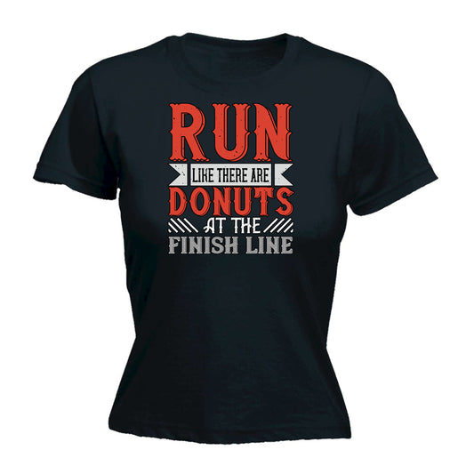 Run Like There Are Donuts At The Finish Line Running - Funny Womens T-Shirt Tshirt