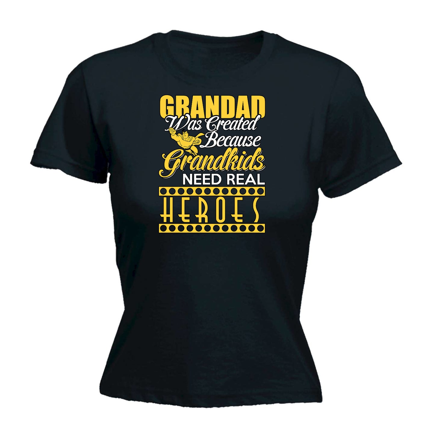 Grandad Was Created Because Grankids Need Heros - Funny Womens T-Shirt Tshirt